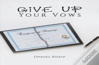 Give Up Your Vows