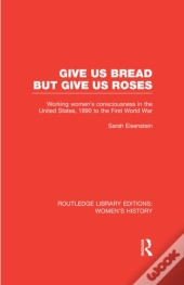 Give Us Bread But Give Us Roses