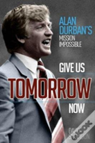 Give Us Tomorrow Now