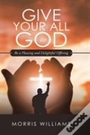 Give Your All To God