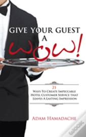 Give Your Guest A Wow! 21 Ways To Create Impeccable Hotel Customer Service That Leaves A Lasting Impression