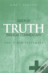 Giver Of Truth Biblical Commentary-Vol 3