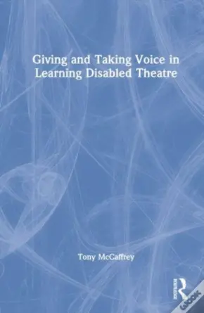 Giving And Taking Voice In Learning Disabled Theatre