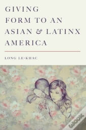Giving Form To An Asian And Latinx America