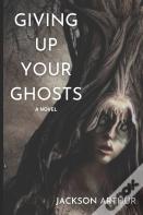 Giving Up Your Ghosts