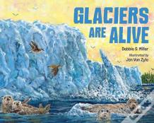 Glaciers Are Alive