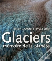 Glaciers ; Mémoire De La Planète