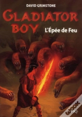 Gladiator Boy T.6 L'Epee De Feu
