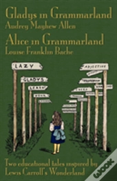 Gladys In Grammarland And Alice In Grammarland