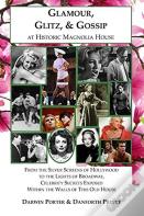Glamour, Glitz, & Gossip At Historic Magnolia House