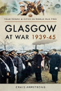 Glasgow At War 1939 - 1945 - Preview