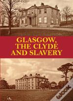 Glasgow, The Clyde And Slavery