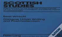 Glasgow Urban Writing And Postmodernism