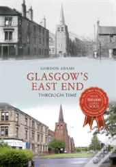 Glasgow'S East End Through Time