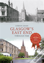 Glasgow'S East End Through Time
