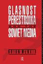 Glasnost, Perestroika And The Soviet Media - Preview