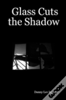 Glass Cuts The Shadow