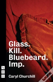 Glass. Kill. Bluebeard. Imp.