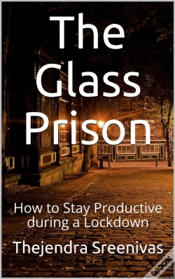 Capa do artigo Glass Prison - How To Stay Productive During A Lockdown