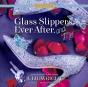 Glass Slippers, Ever After, And Me - Preview