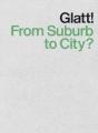 Glatt! From Suburb To City? - Preview