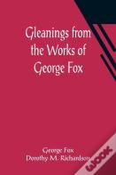 Gleanings From The Works Of George Fox