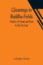 Gleanings In Buddha-Fields - Preview