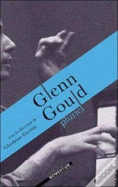 Glenn Gould Pluriel