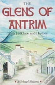Capa do artigo Glens Of Antrim Their Folklore And Histo