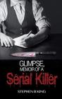 Glimpse, Memoir Of A Serial Killer - Preview