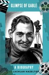 Glimpse Of Gable. A Biography