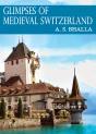 Glimpses Of Medieval Switzerland - Preview