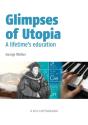 Glimpses Of Utopia: A Lifetime'S Education - Preview