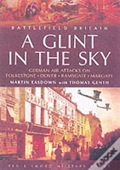 Capa do artigo Glint In The Sky, A: German Air Attacks On Folkstone, Dover, Ramsgate, Margate