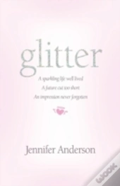 Glitter: A Sparkling Life Well Lived, A