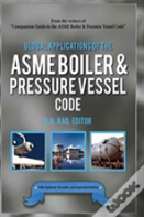 Global Applications Of The Asme Boiler & Pressure Vessel Code