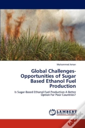 Global Challenges-Opportunities Of Sugar Based Ethanol Fuel Production