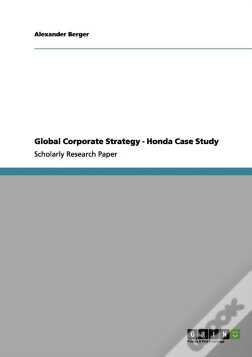 Global Corporate Strategy - Honda Case Study