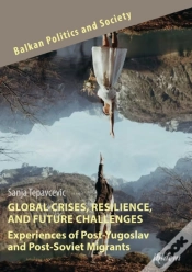 Capa do artigo Global Crises, Resilience, And Future Challenges: Experiences Of Post-Yugoslav And Post-Soviet Migrants