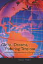 Global Dreams, Enduring Tensions - Preview