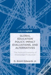 Global Education Policy, Impact Evaluations, And Alternatives