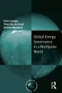 Global Energy Governance In A Multipolar World - Preview