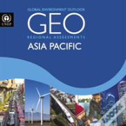 Global Environment Outlook 6 (Geo-6): Regional Assessment For Asia And The Pacific