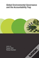 Global Environmental Governance And The Accountability Trap