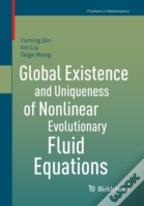 Global Existence And Uniqueness Of Nonlinear Evolutionary Fluid Equations