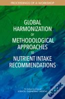 Global Harmonization Of Methodological Approaches To Nutrient Intake Recommendations