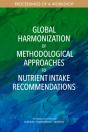 Global Harmonization Of Methodological Approaches To Nutrient Intake Recommendations - Preview