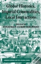 Global Histories, Imperial Commodities, Local Interactions