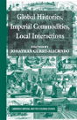 Global Histories, Imperial Commodities, Local Interactions - Preview