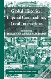 Global Histories, Imperial Commodities, Local Interactions